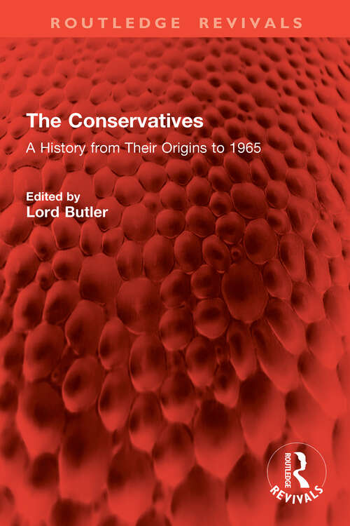 Book cover of The Conservatives: A History from Their Origins to 1965 (Routledge Revivals)