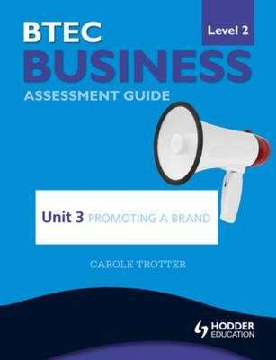 Book cover of BTEC First Business Level 2 Assessment Guide: Unit 3 Promoting a Brand