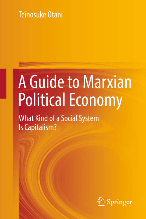 Book cover of A Guide to Marxian Political Economy: What Kind Of A Social System Is Capitalism?