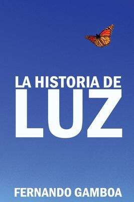 Book cover of La Historia de Luz: Basada En Hechos Reales (Spanish Edition)