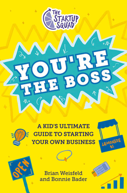 Book cover of The Startup Squad: A Kid's Ultimate Guide to Starting Your Own Business