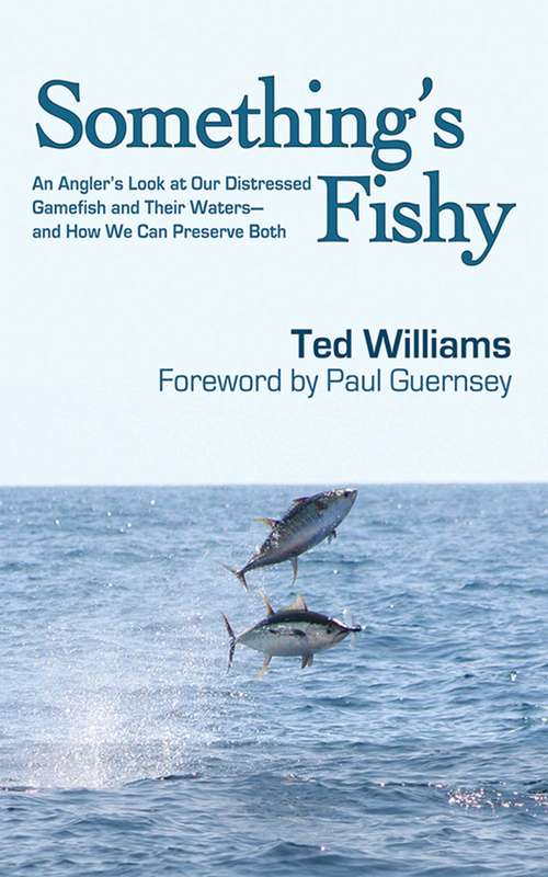 Book cover of Something's Fishy: An Angler's Look at Our Distressed Gamefish and Their Waters - And How We Can Preserve Both