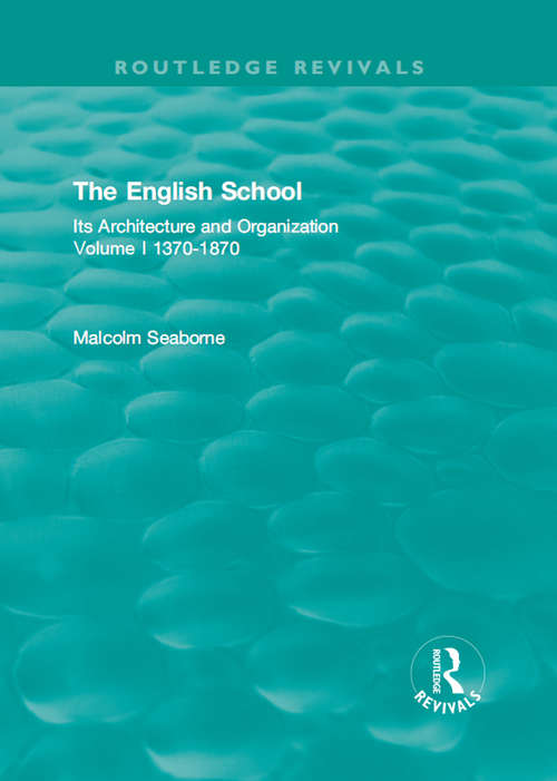 Book cover of The English School: Its Architecture and Organization 1370-1870 (Routledge Revivals: The English School)