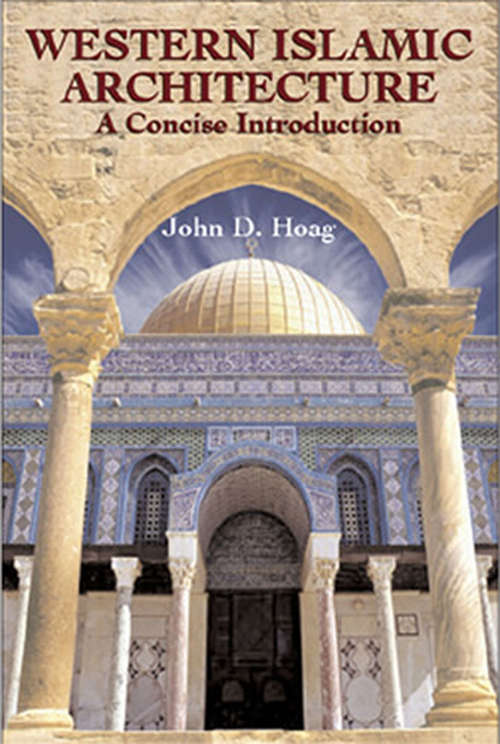 Book cover of Western Islamic Architecture: A Concise Introduction (Dover Architecture)