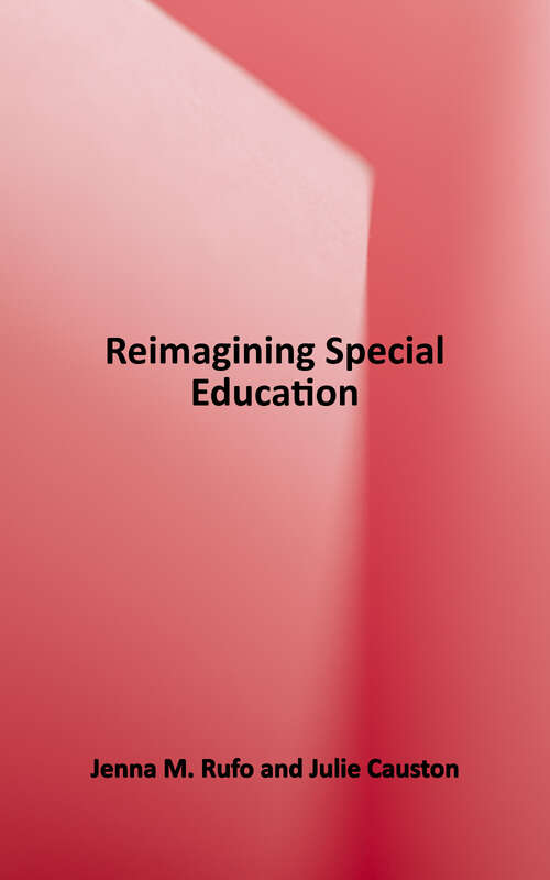 Book cover of Reimagining Special Education: Using Inclusion as a Framework to Build Equity and Support all Students