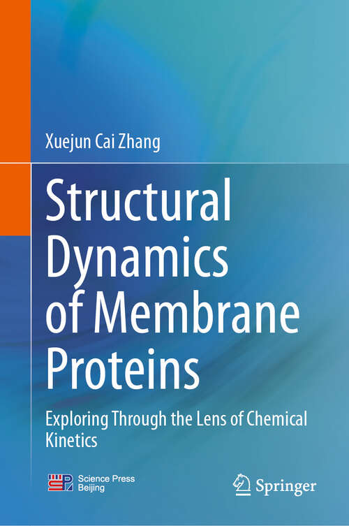 Book cover of Structural Dynamics of Membrane Proteins: Exploring Through the Lens of Chemical Kinetics