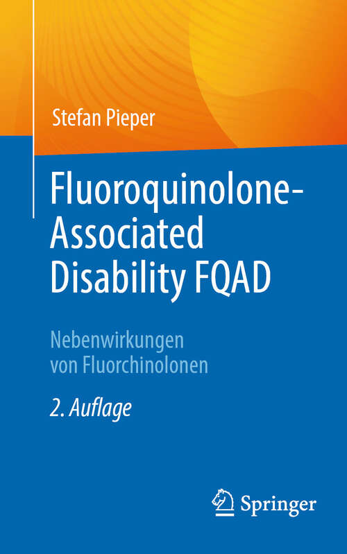 Book cover of Fluoroquinolone-Associated Disability FQAD: Nebenwirkungen von Fluorchinolonen (2. Auflage 2024)