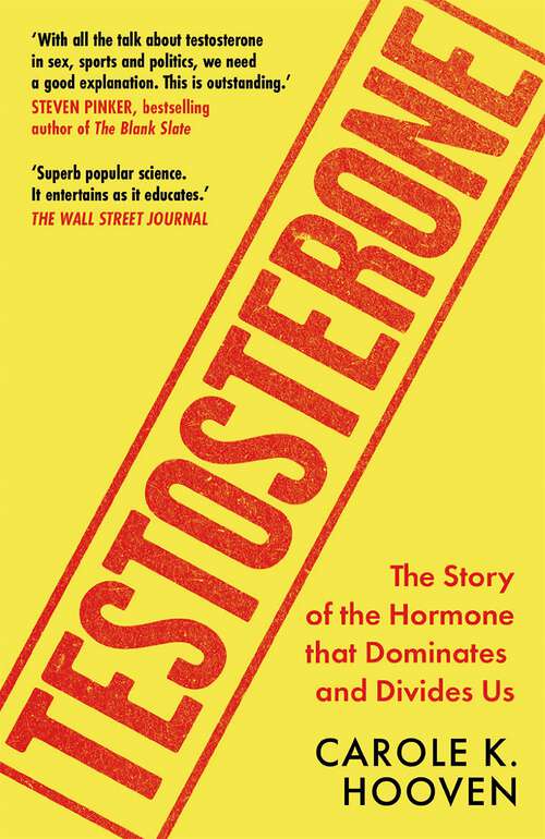 Book cover of Testosterone: The Story of the Hormone that Dominates and Divides Us