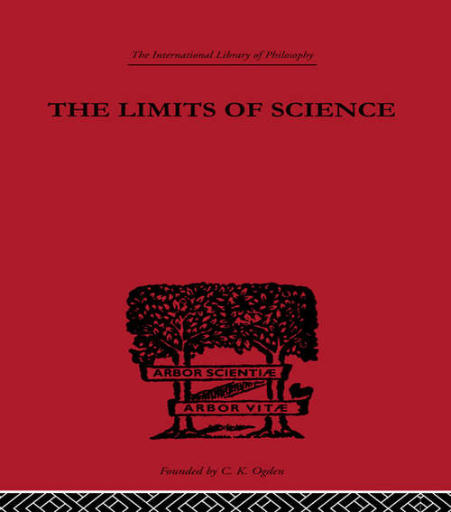 Book cover of The Limits of Science: Outline of Logic and of the Methodology of the Exact Sciences (International Library of Philosophy)