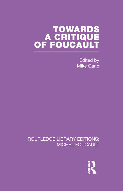 Book cover of Towards a critique of Foucault: Foucault, Lacan and the question of ethics.