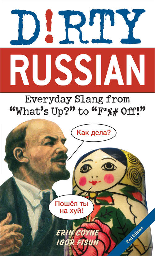 Book cover of Dirty Russian: Everyday Slang from "What's Up?" to "F*%# Off!" (Dirty Everyday Slang)