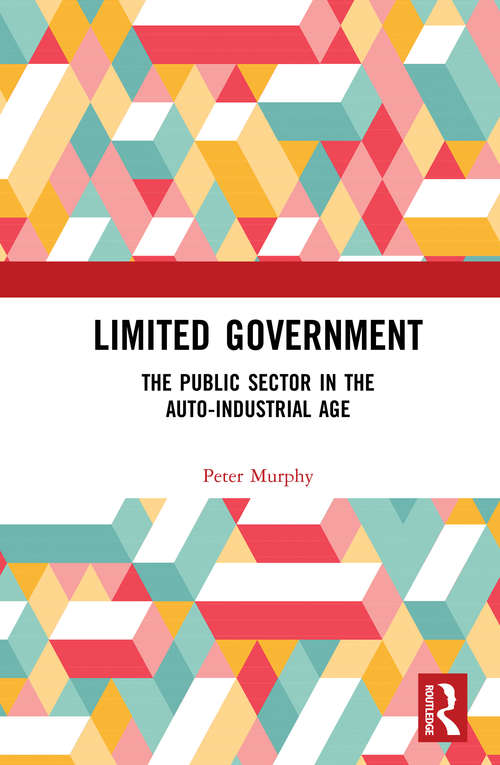 Book cover of Limited Government: The Public Sector in the Auto-Industrial Age