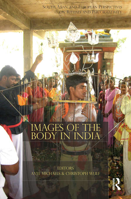 Book cover of Images of the Body in India: South Asian and European Perspectives on Rituals and Performativity