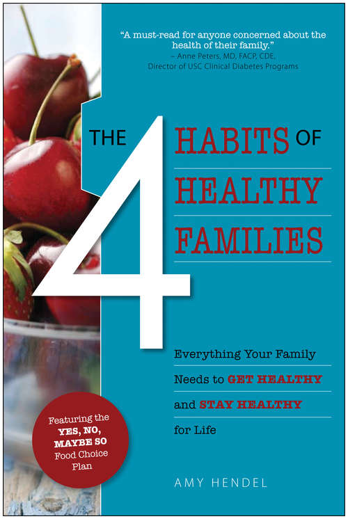 Book cover of The 4 Habits of Healthy Families: Everything Your Family Needs to Get Healthy and Stay Healthy for Life