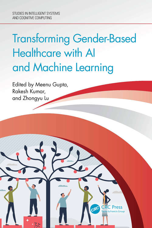 Book cover of Transforming Gender-Based Healthcare with AI and Machine Learning (Studies in Intelligent Systems and Cognitive Computing)