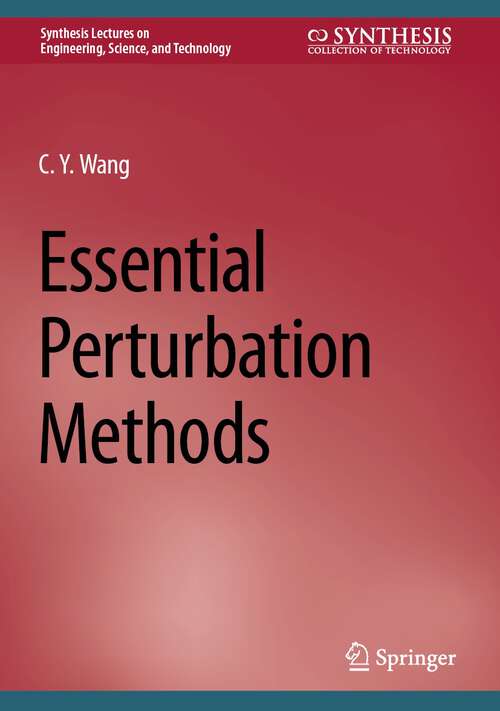 Book cover of Essential Perturbation Methods (1st ed. 2023) (Synthesis Lectures on Engineering, Science, and Technology)