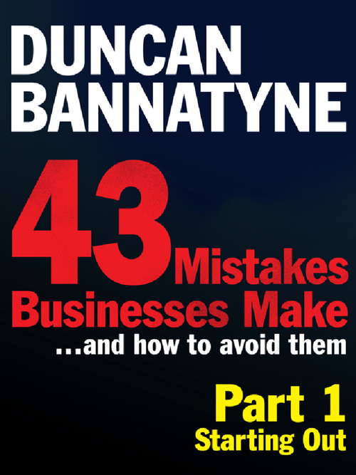 Book cover of Part 1: Starting Out - 43 Mistakes Businesses Make