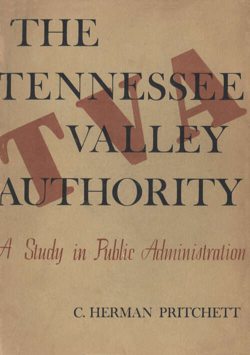 Book cover of The Tennessee Valley Authority: A Study in Public Administration