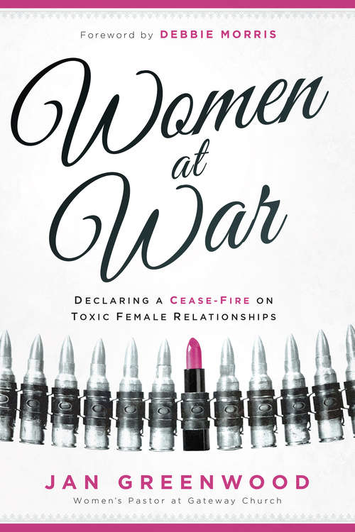 Book cover of Women At War: Declaring a Cease-Fire on Toxic Female Relationships