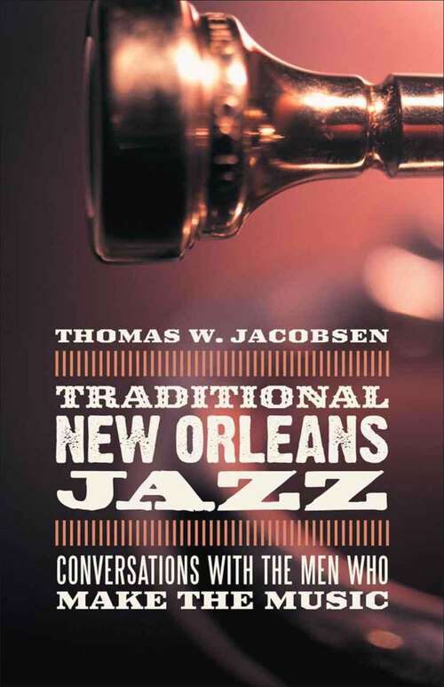 Book cover of Traditional New Orleans Jazz: Conversations with the Men Who Make the Music