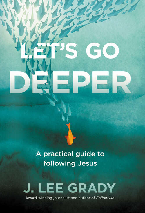 Book cover of Let's Go Deeper: A Practical Guide to Following Jesus