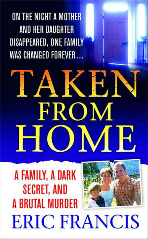 Book cover of Taken from Home: A Family, a Dark Secret, and a Brutal Murder