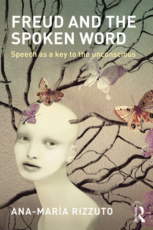 Book cover of Freud and the Spoken Word: Speech as a key to the unconscious
