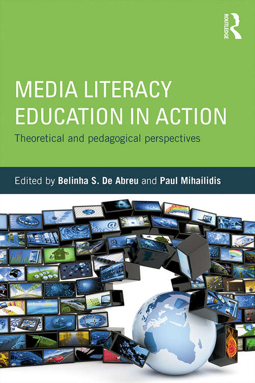 Book cover of Media Literacy Education in Action: Theoretical and Pedagogical Perspectives