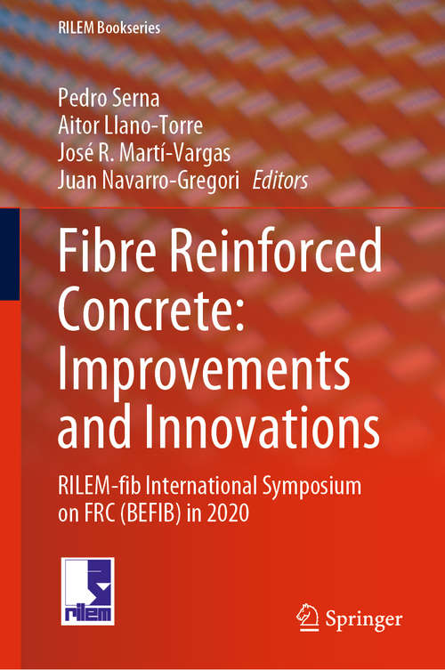 Book cover of Fibre Reinforced Concrete: Improvements and Innovations: RILEM-fib International Symposium on FRC (BEFIB) in 2020 (1st ed. 2021) (RILEM Bookseries #30)