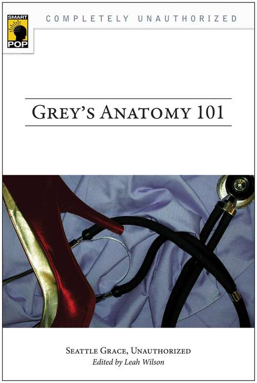 Book cover of Grey's Anatomy 101: Seattle Grace, Unauthorized