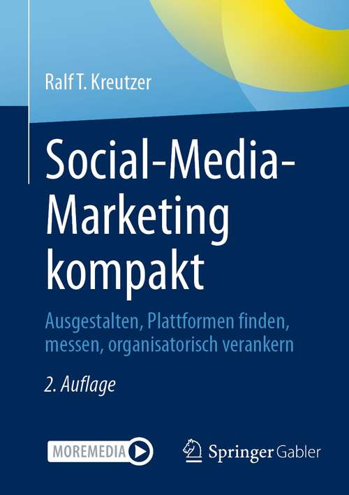 Book cover of Social-Media-Marketing kompakt: Ausgestalten, Plattformen finden, messen, organisatorisch verankern (2. Aufl. 2021)