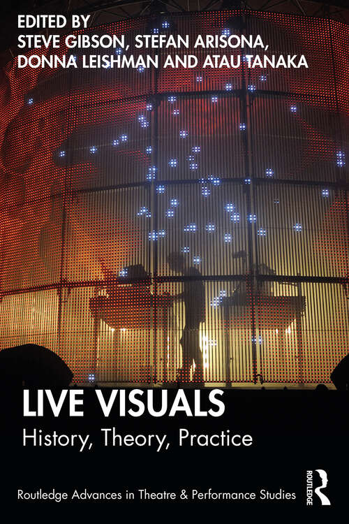 Book cover of Live Visuals: History, Theory, Practice (Routledge Advances in Theatre & Performance Studies)