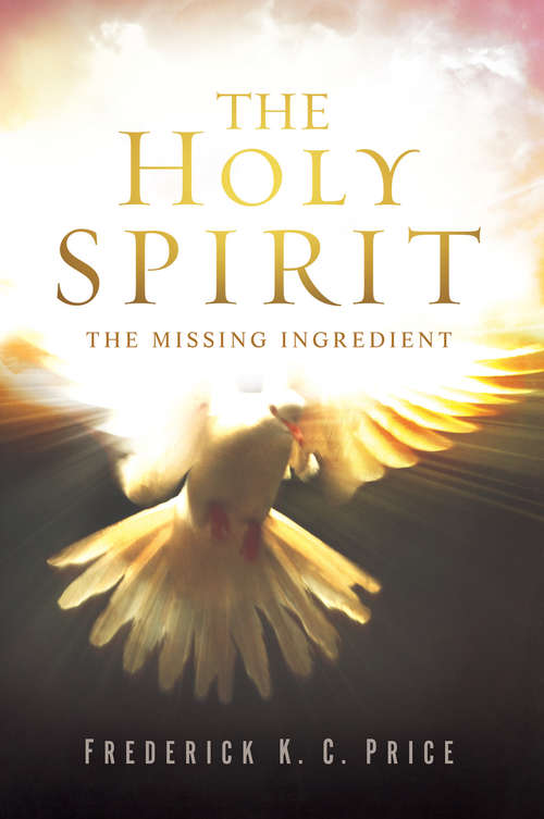 Book cover of The Holy Spirit: The Missing Ingredient