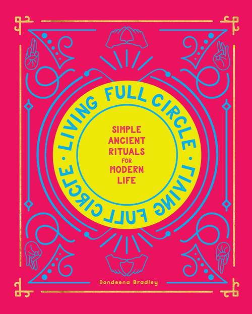 Book cover of Living Full Circle: Simple Ancient Rituals for Modern Life