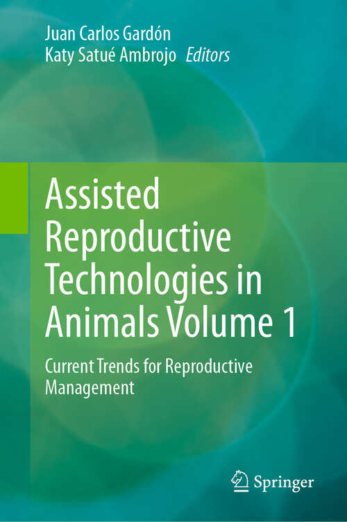 Book cover of Assisted Reproductive Technologies in Animals Volume 1: Current Trends for Reproductive Management