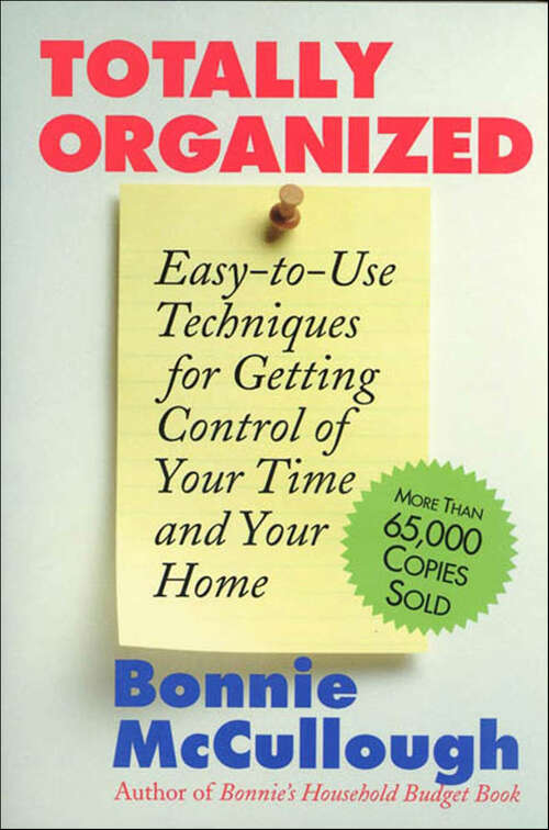 Book cover of Totally Organized: Easy-to-Use Techniques for Getting Control of Your Time and Your Home