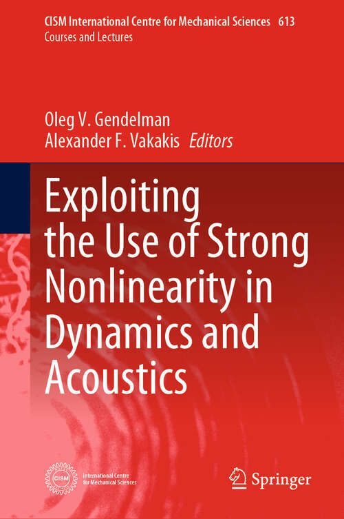 Book cover of Exploiting the Use of Strong Nonlinearity in Dynamics and Acoustics (2024) (CISM International Centre for Mechanical Sciences #613)