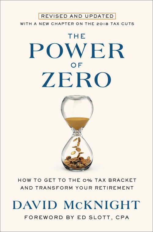 Book cover of The Power of Zero: How to Get to the 0% Tax Bracket and Transform Your Retirement (Revised and Updated Edition)