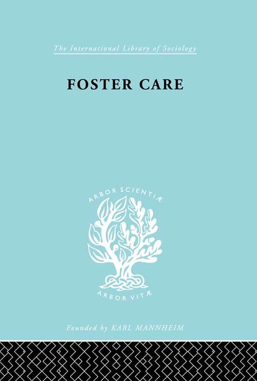 Book cover of Foster Care: Theory & Practice (International Library of Sociology)