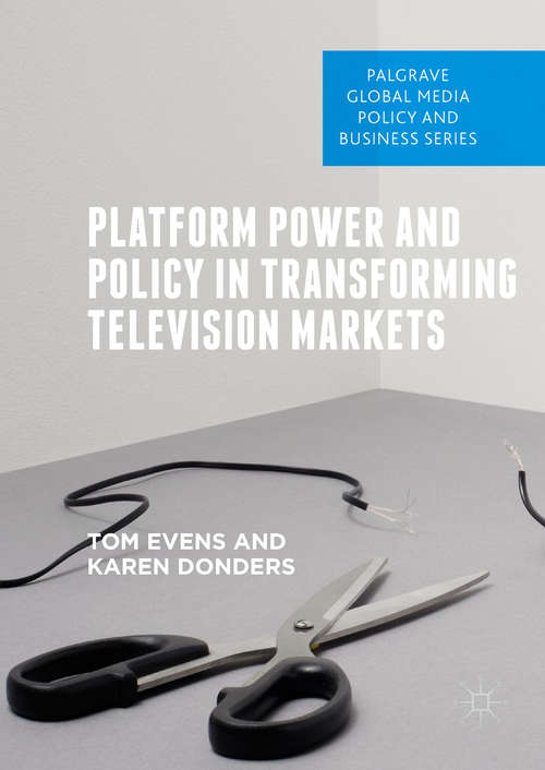 Book cover of Platform Power and Policy in Transforming Television Markets (Palgrave Global Media Policy and Business)