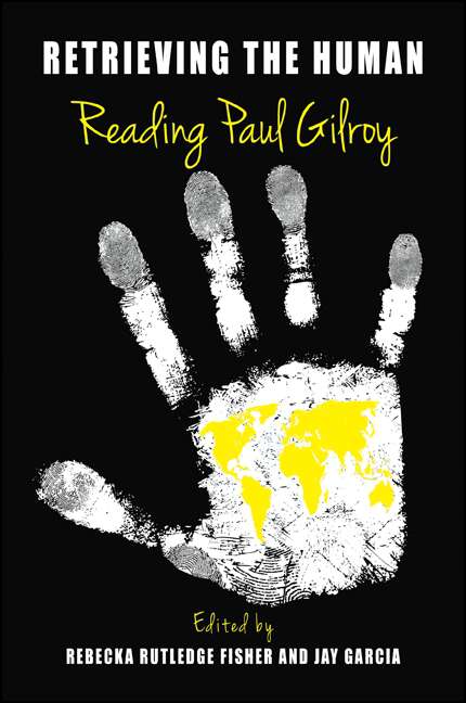 Book cover of Retrieving the Human: Reading Paul Gilroy (SUNY series, Philosophy and Race)