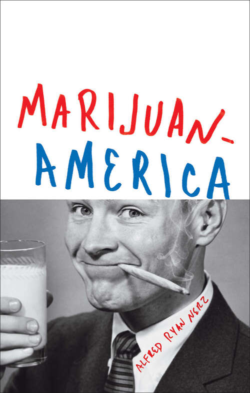 Book cover of Marijuanamerica: One Man's Quest To Understand America's Dysfunctional Love Affair With Weed