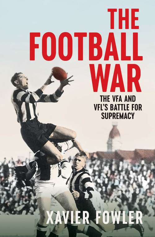 Book cover of Football War: The VFA and VFL's Battle for Supremacy 1930-1949