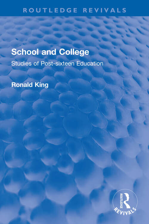 Book cover of School and College: Studies of Post-sixteen Education (Routledge Revivals)