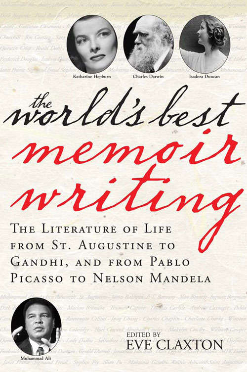 Book cover of The World's Best Memoir Writing: The Literature of Life from St. Augustine to Gandhi, and from Pablo Picasso to Nelson Mandela