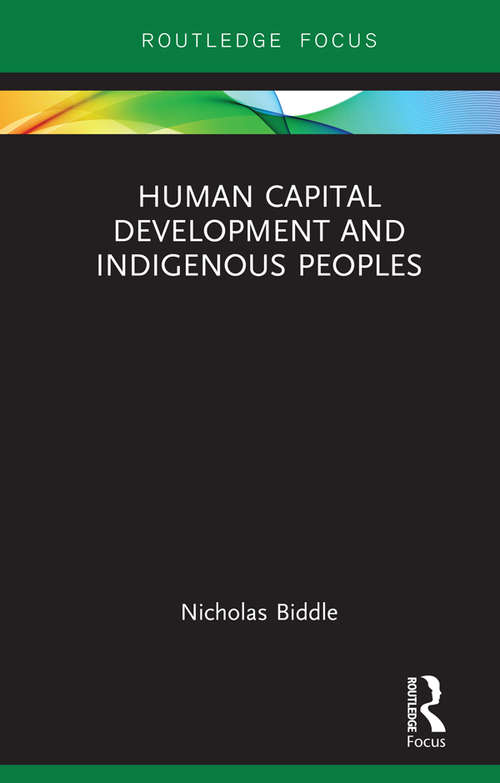 Book cover of Human Capital Development and Indigenous Peoples (Routledge Studies in Indigenous Peoples and Policy)