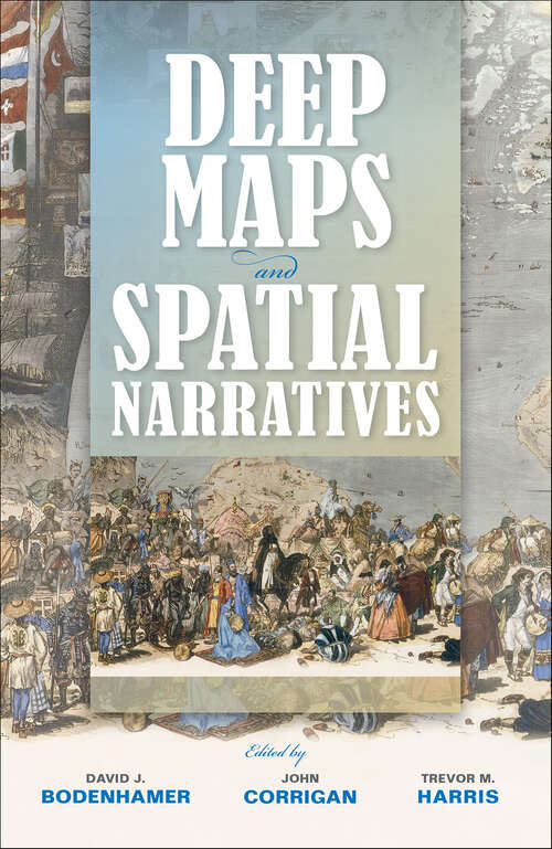 Book cover of Deep Maps and Spatial Narratives (The Spatial Humanities)