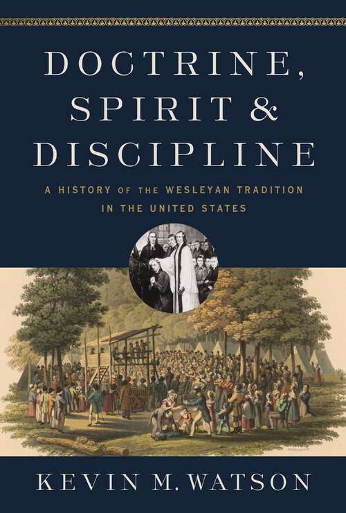 Book cover of Doctrine, Spirit, and Discipline: A History of the Wesleyan Tradition in the United States