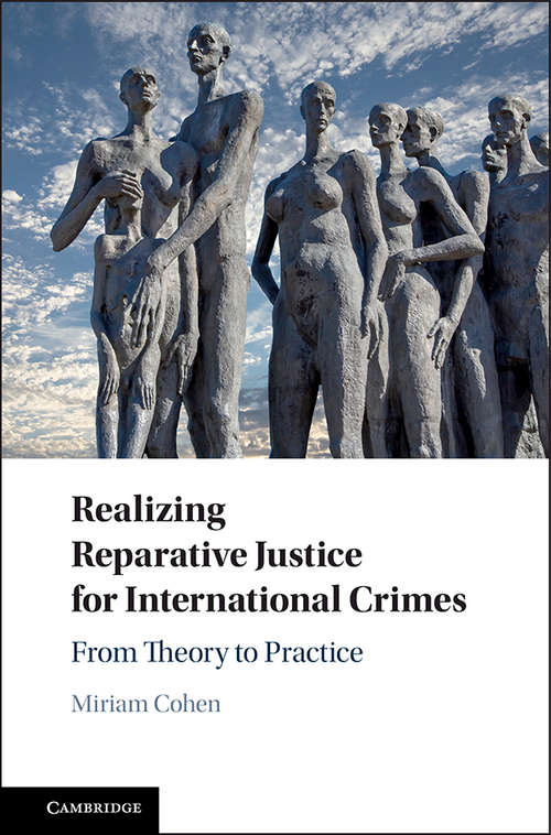 Book cover of Realizing Reparative Justice for International Crimes: From Theory to Practice