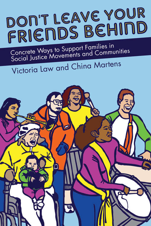 Book cover of Don't Leave Your Friends Behind: Concrete Ways to Support Families in Social Justice Movements and Communities